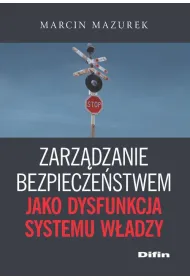 Zarz�dzanie bezpiecze�stwem jako dysfunkcja systemu w�adzy