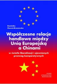 Wsp�czesne relacje handlowe mi�dzy Uni� Europejsk� a Chinami w �wietle liberalizacji i ujawnionych przewag komparatywnych