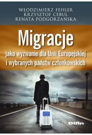 Migracje jako wyzwanie dla Unii Europejskiej i wybranych pa�stw cz�onkowskich