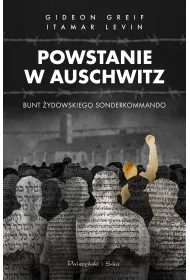 Powstanie w Auschwitz. Bunt �ydowskiego Sonderkommando