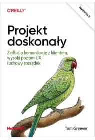 Projekt doskona�y. Zadbaj o komunikacj� z klientem, wysoki poziom UX i zdrowy rozs�dek