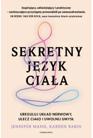 Sekretny j�zyk cia�a. Ureguluj uk�ad nerwowy, ulecz cia�o i uwolnij umys�