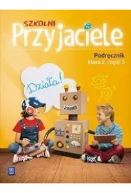 Szkolni przyjaciele. Podrcznik. Klasa 2. Cz 3. Edukacja wczesnoszkolna