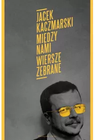 Mi�dzy nami. Wiersze zebrane