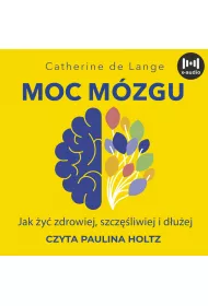 Audiobook Moc mzgu. Co robi, eby mzg by zdrowy i szczliwy mp3