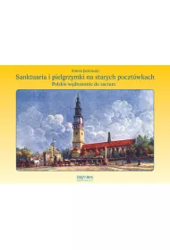 Sanktuaria i pielgrzymki na starych poczt�wkach