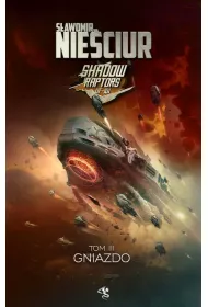 Gniazdo. Shadow Raptors. Tom 3