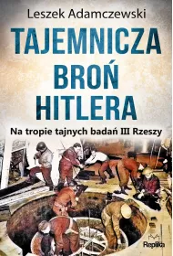 Tajemnicza bro� Hitlera na tropie tajnych bada� iii rzeszy