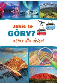 Jakie to g�ry? Atlas dla dzieci