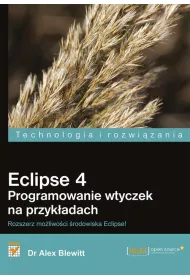 Eclipse 4. Programowanie wtyczek na przyk�adach