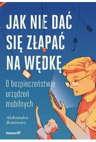 Jak nie da� si� z�apa� na w�dk�. O bezpiecze�stwie urz�dze� mobilnych