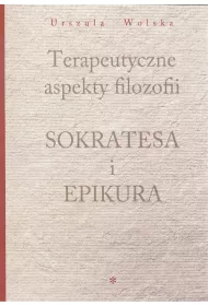 Terapeutyczne aspekty filozofii Sokratesa i Epikura