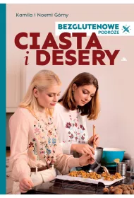 Ciasta i Desery. Bezglutenowe podr�e
