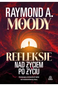 Refleksje nad �yciem po �yciu. Kontynuacja prze�omowych bada� nad nie�miertelno�ci� duszy