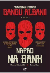 eBook Napad na bank. Prawdziwa historia Gangu Albanii mobi epub