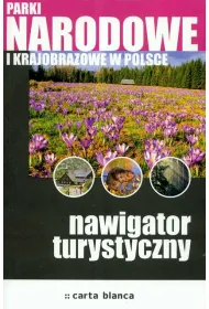 Parki narodowe i krajobrazowe Nawigator turystyczny * *