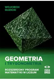 Geometria i trygonometria. Rozszerzony program matematyki w liceum