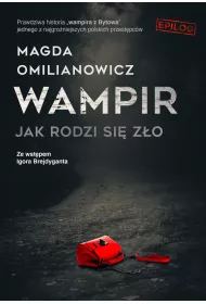 Wampir. Jak rodzi si� z�o