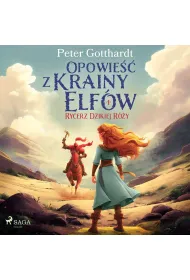 Audiobook Opowie�� z Krainy Elf�w 1 &ndash; Rycerz Dzikiej R�y mp3