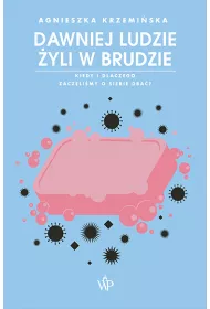 Dawniej ludzie yli w brudzie. Kiedy i dlaczego zaczlimy o siebie dba?