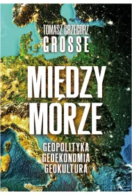 Mi�dzymorze. Geopolityka, Geoekonomia, Geokultura