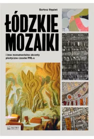 ��dzkie mozaiki i inne monumentalne akcenty plastyczne czas�w PRL-u