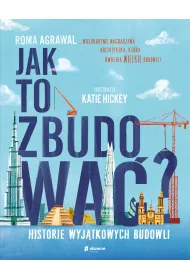 Jak to zbudowa�? Historie wyj�tkowych budowli