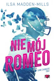 Nie mj Romeo. Game Changers. Tom 1