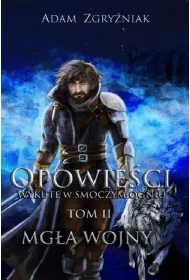 Opowie�ci wykute w smoczym ogniu T.2 Mg�a wojny