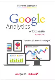 Google Analytics w biznesie. Poradnik dla zaawansowanych