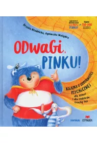 Odwagi, Pinku! Ksika o odpornoci psychicznej dla dzieci i dla rodzicw troch te