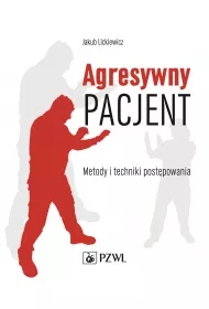 Agresywny pacjent. Metody i techniki post�powania