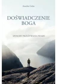 Dowiadczenie Boga. Sposoby przeywania wiary