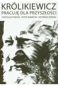 Kr�likiewicz. Pracuj� dla przysz�o�ci