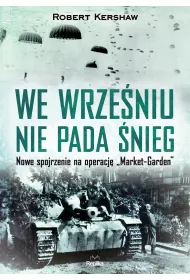 We wrze�niu nie pada �nieg nowe spojrzenie na operacj� market garden