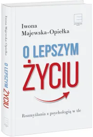 O lepszym �yciu. Rozmy�lania z psychologi� w tle