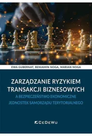 Zarz�dzanie ryzykiem transakcji biznesowych a bezpiecze�stwo ekonomiczne jednostek samorz�du terytorialnego