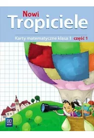 Nowi Tropiciele. Matematyka. Klasa 1. Cz 1. Edukacja Wczesnoszkolna