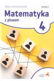 Matematyka z plusem 4. Lekcje powtrzeniowe
