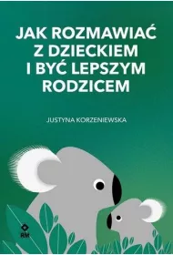 Jak rozmawia� z dzieckiem i by� lepszym rodzicem