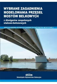 Wybrane zagadnienia modelowania prz�se� most�w belkowych z d�wigar�w zespolonych stalowo-betonowych