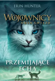 Przemijajce echa. Wojownicy. Omen gwiazd. Tom 2