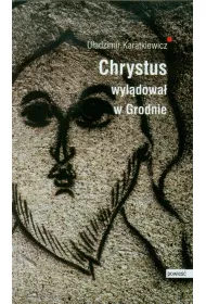 Chrystus wyl�dowa� w Grodnie
