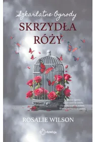 Skrzyd�a r�y. Szkarlatne Ogrody. Tom 3