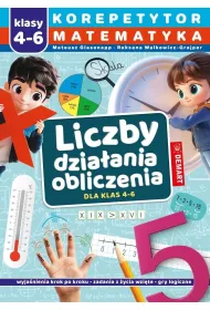 Korepetytor. Matematyka. Klasy 4-6. Liczby. Dzia�ania. Obliczenia