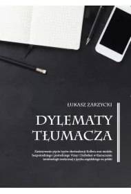 Dylematy t�umacza. Zastosowanie pi�ciu typ�w ekwiwalencji Kollera oraz modelu bezpo�redniego i po�redniego Vinay i Darbelnet w t�umaczeniu terminologii medycznej z j�zyka angielskiego na polski