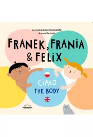 Franek, Frania & Felix. Cia�o The body