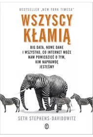 Wszyscy k�ami�. Big data, nowe dane i wszystko, co Internet mo�e nam powiedzie� o tym, kim naprawd� jeste�my