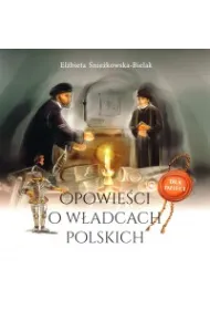 OPOWIE�CI O W�ADCACH POLSKICH