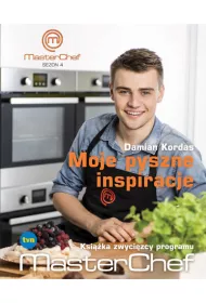 Moje pyszne inspiracje. Ksi��ka zwyci�zcy programu MasterChef * *